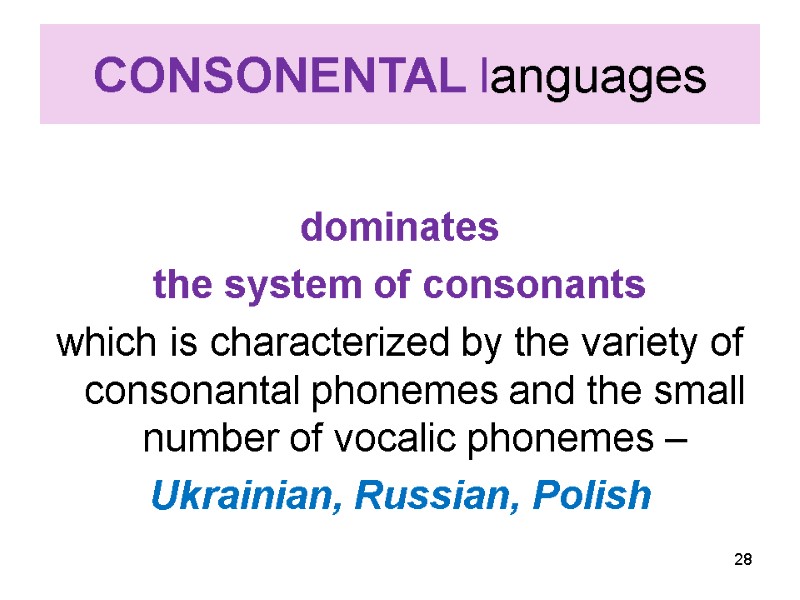 CONSONENTAL languages  dominates  the system of consonants  which is characterized by